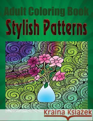 Adult Coloring Book Stylish Patterns: Mandala Coloring Book Howard Paul 9781533265555