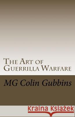 The Art of Guerrilla Warfare Mg Colin Gubbins Sgt Raven Wolf 9781533266378 Createspace Independent Publishing Platform