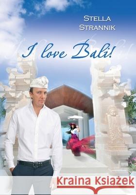 I love Bali!-2: Collection of essays on Bali Stella Strannik 9781533266484 Createspace Independent Publishing Platform