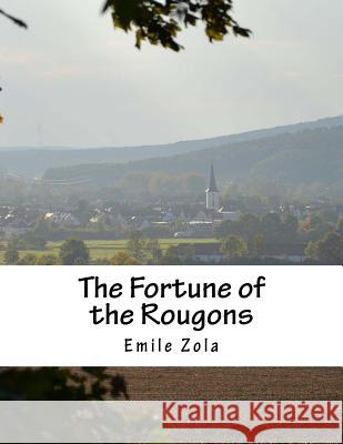 The Fortune of the Rougons Emile Zola Ernest Alfred Vizetelly 9781533266941 Createspace Independent Publishing Platform