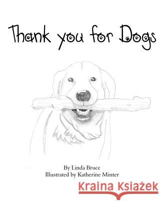 Thank You for Dogs Linda Bruce Katherine Minter 9781533268327 Createspace Independent Publishing Platform