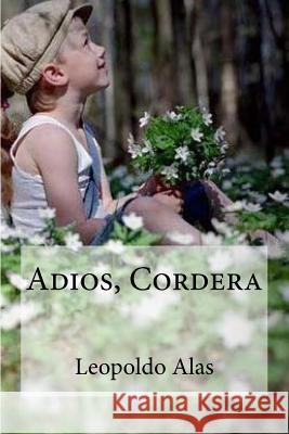 Adios, Cordera Leopoldo Alas Edibooks 9781533269911 Createspace Independent Publishing Platform