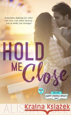 Hold Me Close Alisha Cole Kari March Krihstin Zink 9781533271143