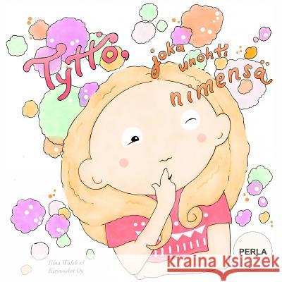 Tyttö, joka unohti nimensä PERLA Virta, Anni 9781533271280