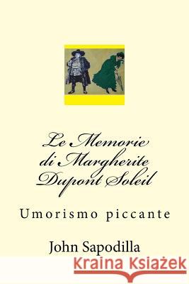 Le Memorie di Margherite Dupont Soleil: Umorismo piccante Sapodilla, John Gerard 9781533271303