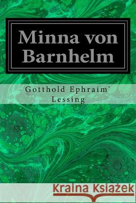 Minna von Barnhelm Lessing, Gotthold Ephraim 9781533271631 Createspace Independent Publishing Platform
