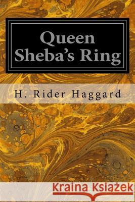 Queen Sheba's Ring H. Rider Haggard 9781533271730