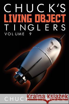 Chuck's Living Object Tinglers: Volume 9 Chuck Tingle 9781533271891 Createspace Independent Publishing Platform