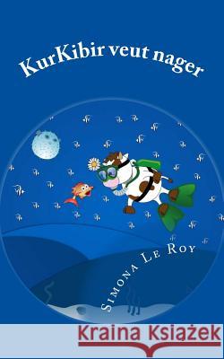 KurKibir veut nager Le Roy, Simona 9781533272225 Createspace Independent Publishing Platform