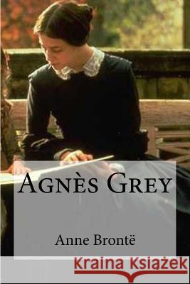 Agnes Grey Anne Bronte Hollybooks 9781533272461 Createspace Independent Publishing Platform