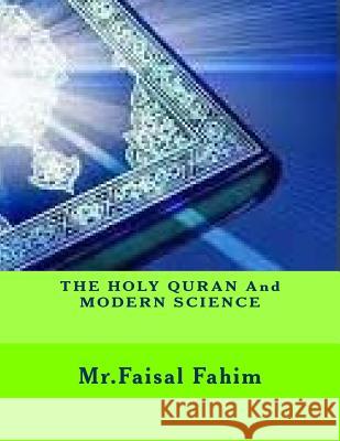 THE HOLY QURAN And MODERN SCIENCE Fahim, MR Faisal 9781533272522 Createspace Independent Publishing Platform