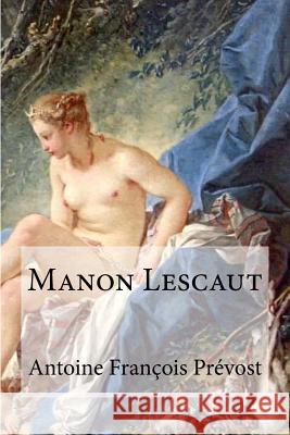 Manon Lescaut Antoine Francois Prevost Hollybooks 9781533272775 Createspace Independent Publishing Platform