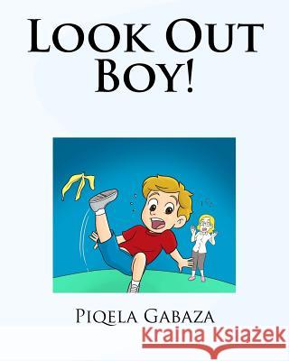 Look Out Boy! MR Piqela Gabaza Mel Casipit 9781533272935