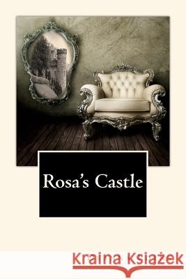 Rosa's Castle Deanna Edens 9781533273062 Createspace Independent Publishing Platform