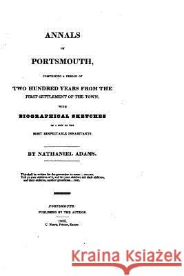 Annals of Portsmouth, 200 Years from Settlement Nathaniel Adams 9781533275387 Createspace Independent Publishing Platform