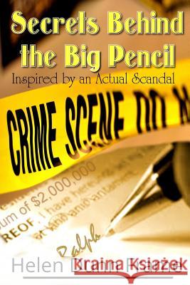Secrets Behind the Big Pencil: Inspired by an Actual Scandal Helen D. Frame 9781533275943 Createspace Independent Publishing Platform