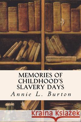 Memories of Childhood's Slavery Days Annie L. Burton 9781533277299 Createspace Independent Publishing Platform