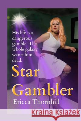 Star Gambler Ericca Thornhill 9781533277442 Createspace Independent Publishing Platform