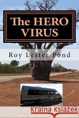 The HERO VIRUS Pond, Roy Lester 9781533278142 Createspace Independent Publishing Platform