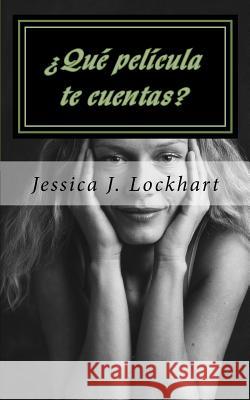 ¿Qué película te cuentas? Lockhart, Jessica J. 9781533280404