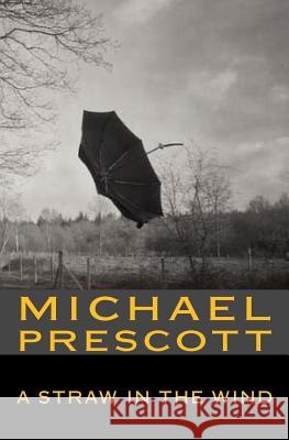 A Straw in the Wind Michael Prescott 9781533281074