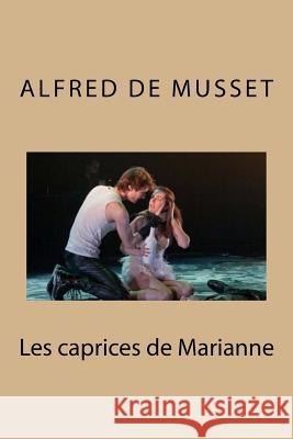 Les caprices de Marianne de Musset, Alfred 9781533281180