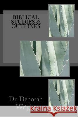 Biblical Studies & Outlines Dr Deborah a. Wright 9781533281593