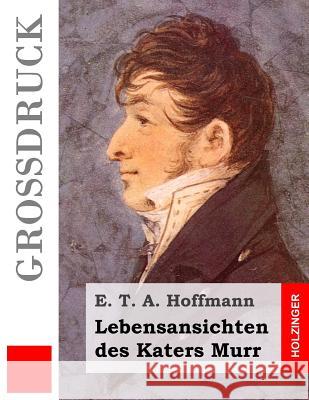 Lebensansichten des Katers Murr (Großdruck) Hoffmann, E. T. a. 9781533283139 Createspace Independent Publishing Platform