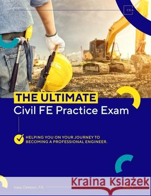 The Ultimate Civil FE Practice Exam Oakeson Pe, Isaac 9781533283801 Createspace Independent Publishing Platform