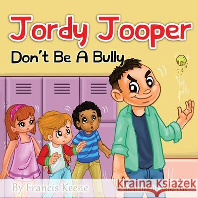 Jordy Jooper Don't Be A Bully Keene, Francis 9781533284174 Createspace Independent Publishing Platform