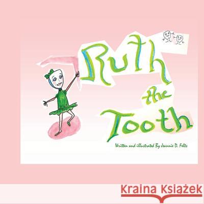 Ruth the Tooth Mrs Jeannie Daniels Felts 9781533284570