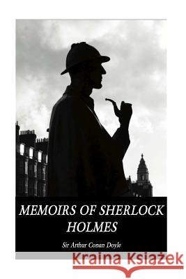 Memoirs of Sherlock Holmes Sir Arthur Cona 9781533286222 Createspace Independent Publishing Platform