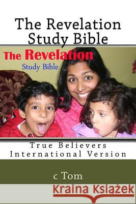 The Revelation - Study Bible C. Tom 9781533287946 Createspace Independent Publishing Platform