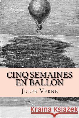 Cinq semaines en ballon Verne, Jules 9781533288943 Createspace Independent Publishing Platform