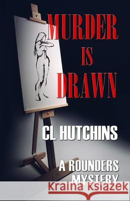 Murder is Drawn Hutchins, C. L. 9781533288950 Createspace Independent Publishing Platform
