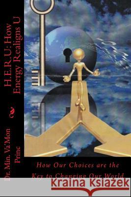 H.E.R.U: How Energy Realigns U Dr Min Va'mon Princ 9781533289858 Createspace Independent Publishing Platform