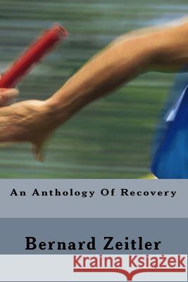 An Anthology Of Recovery: My 4 Core Books Of Recovery Zeitler, Bernard 9781533292827 Createspace Independent Publishing Platform