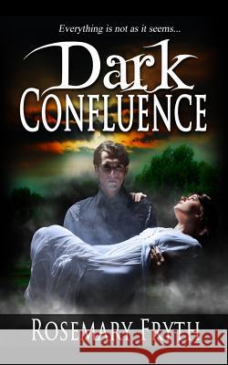 Dark Confluence: Book 1: The Darkening Rosemary Fryth 9781533293459