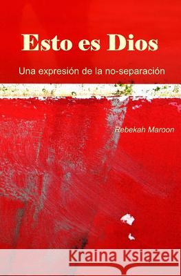 Esto es Dios: Una expresión de la no-separación Sancho, Diego Merino 9781533295118