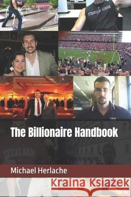 The Billionaire Handbook Michael Herlache 9781533296092