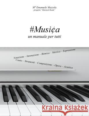 #Musica: un manuale per tutti Mazzola, Emanuele 9781533296337 Createspace Independent Publishing Platform
