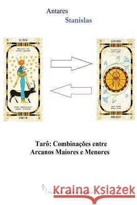Taro Combinacoes entre Arcanos Maiores e Menores Stanislas, Antares 9781533296832 Createspace Independent Publishing Platform