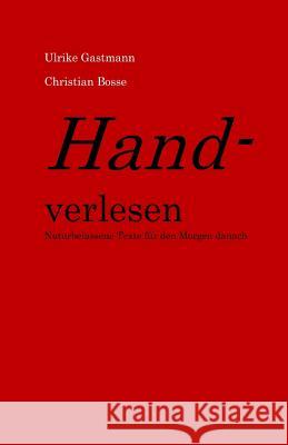 Handverlesen: Naturbelassene Texte für den Morgen danach Gastmann, Ulrike 9781533297747