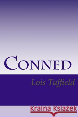 Conned: A memoir 1992-99 Tuffield, Lois 9781533298614