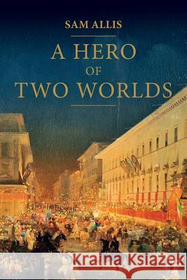 A Hero Of Two Worlds Allis, Sam 9781533298768 Createspace Independent Publishing Platform