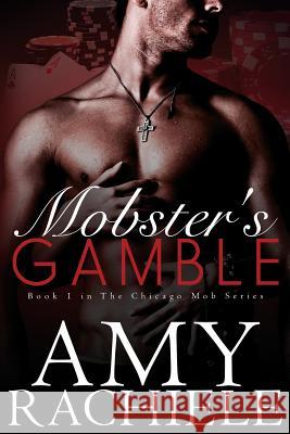 Mobster's Gamble: Book 1 Chicago Mob Series Amy Rachiele Christine Leporte Lj Cohen 9781533301000 Createspace Independent Publishing Platform