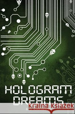 Hologram Dreams R. G. Knighton 9781533302229 Createspace Independent Publishing Platform