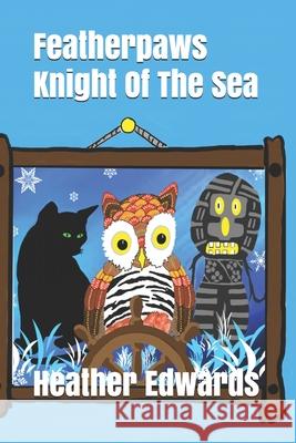 Featherpaws: Knight Of The Sea Edwards, Heather 9781533302700