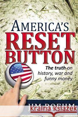 America's Reset Button: 2nd edition Chris Master Jim Boehm 9781533303837 Createspace Independent Publishing Platform