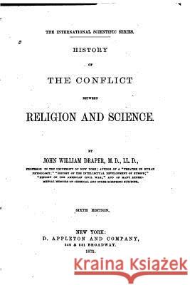 History of the Conflict Between Religion and Science John William Draper 9781533303899 Createspace Independent Publishing Platform